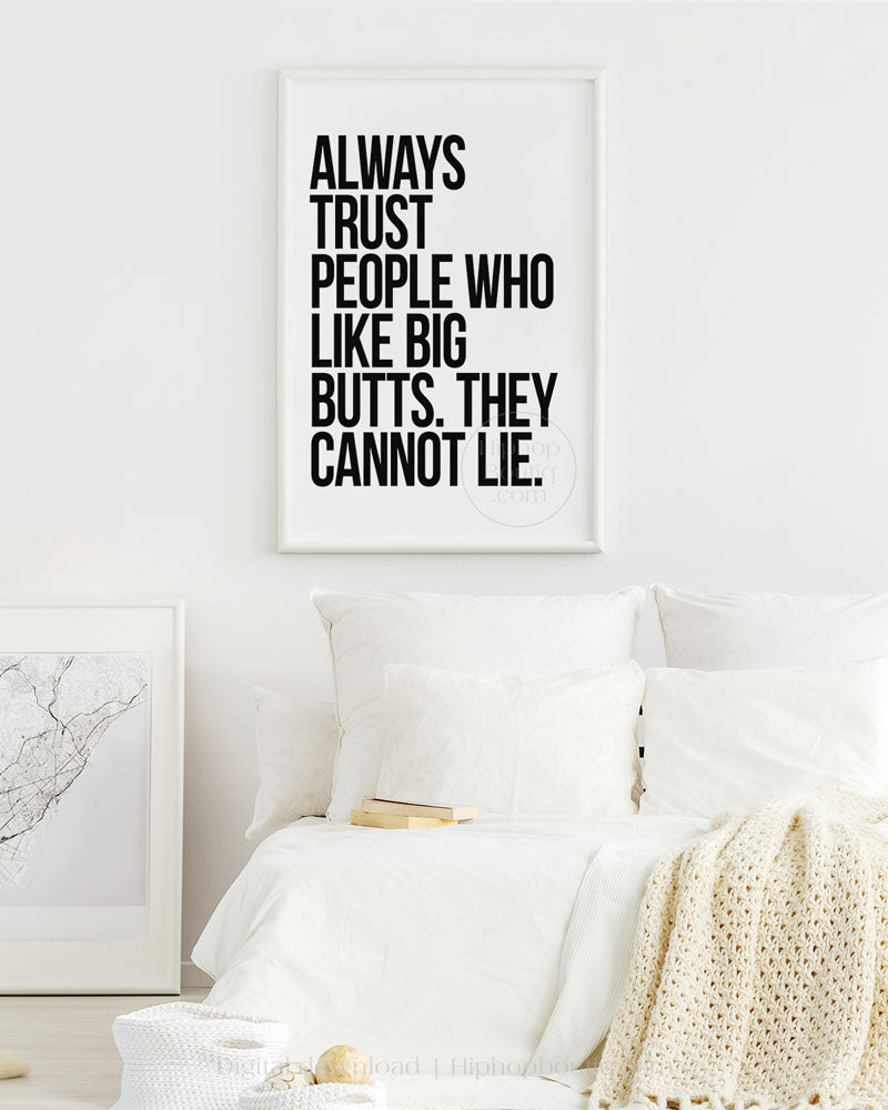 Trust People Who Like Big Butts Hip Hop Quote Poster