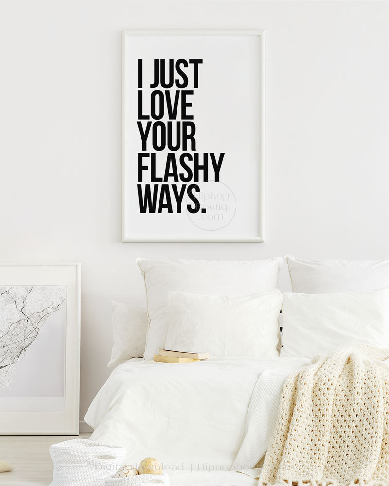 I just love your flashy ways poster | 90s Old school hip hop lyrics wall art - HiphopBoutiq