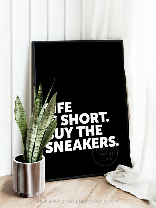 Life Is Short Buy The Sneakers Poster
