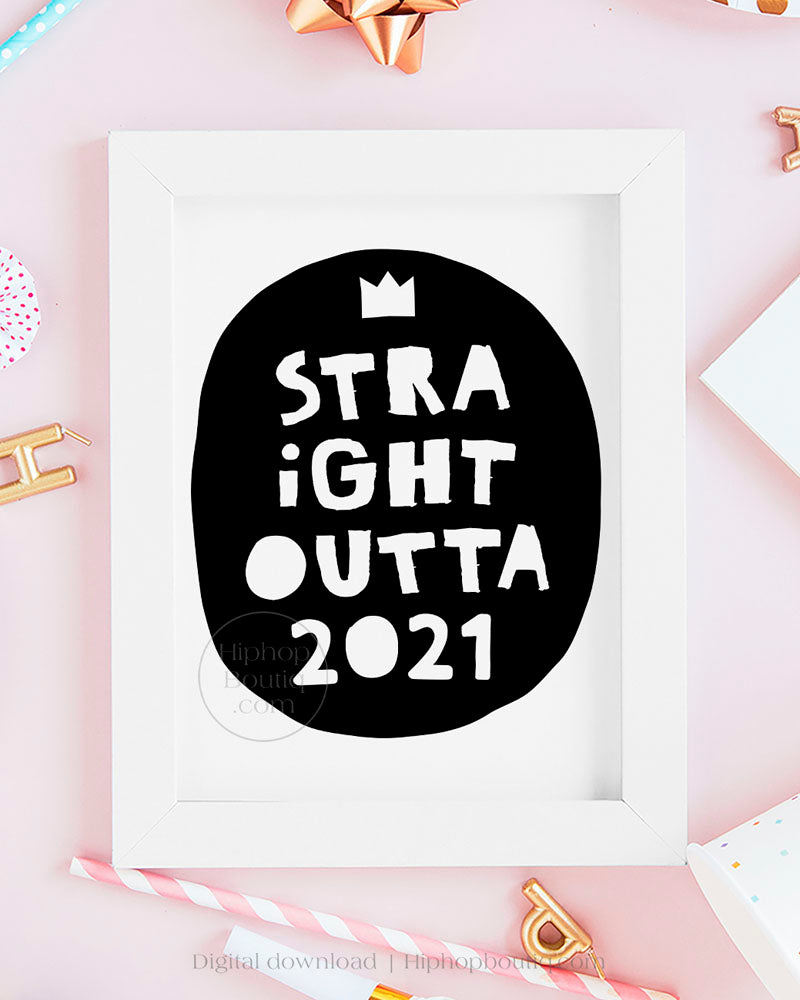 Straight Outta 2021 Birthday Sign