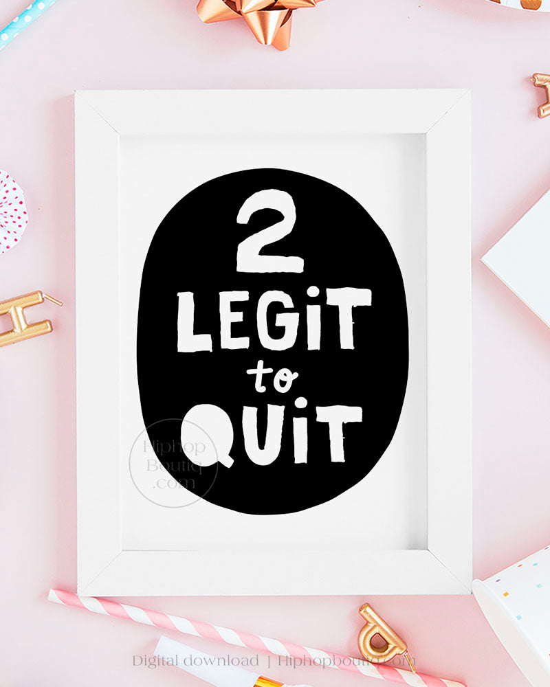 2 Legit To Quit 2nd Birthday Party Sign