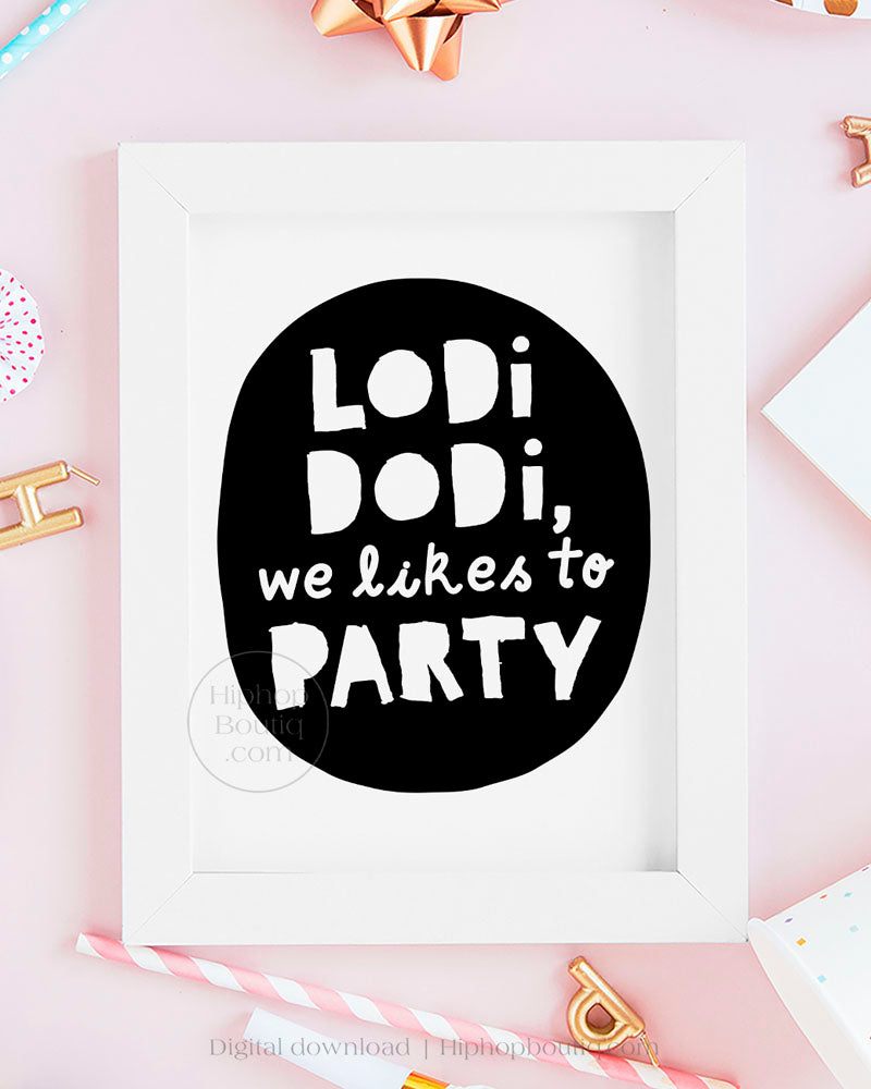 Lodi Dodi We Like to Party Kids Birthday Sign