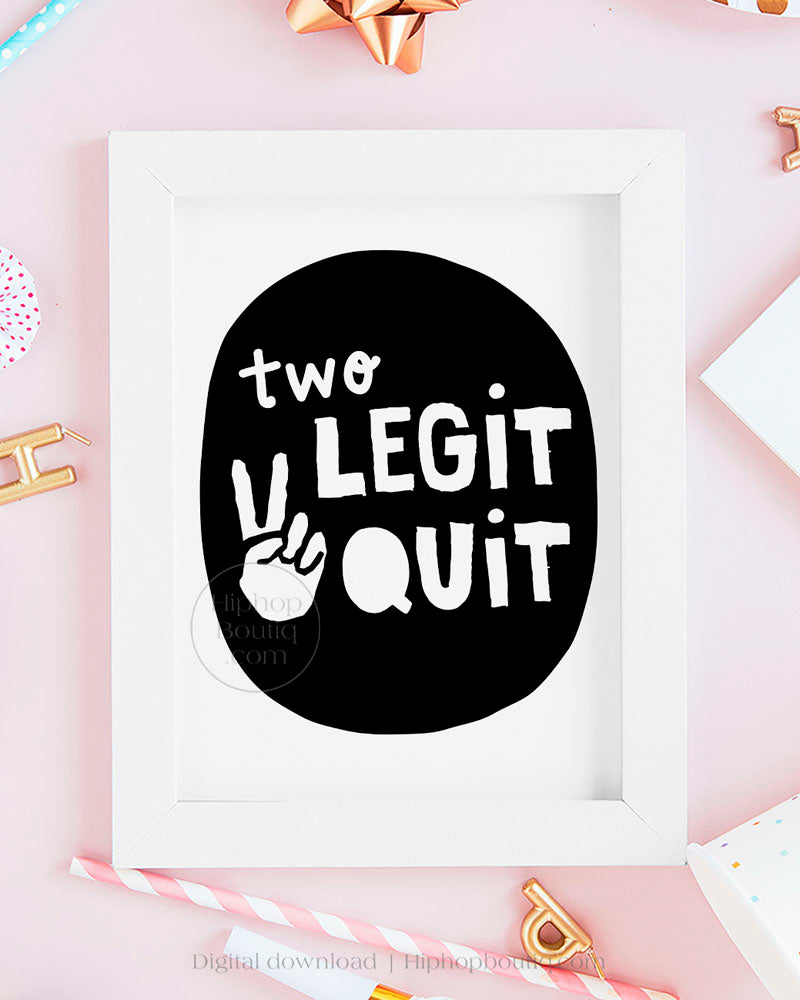 Two Legit To Quit Birthday Hand Sign