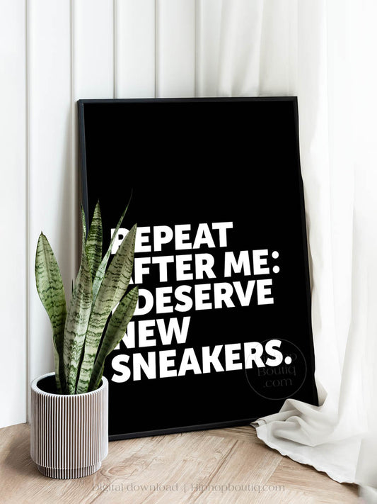I Deserve New Sneakers Poster