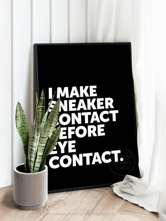 I Make Sneaker Contact Before Eye Contact Poster