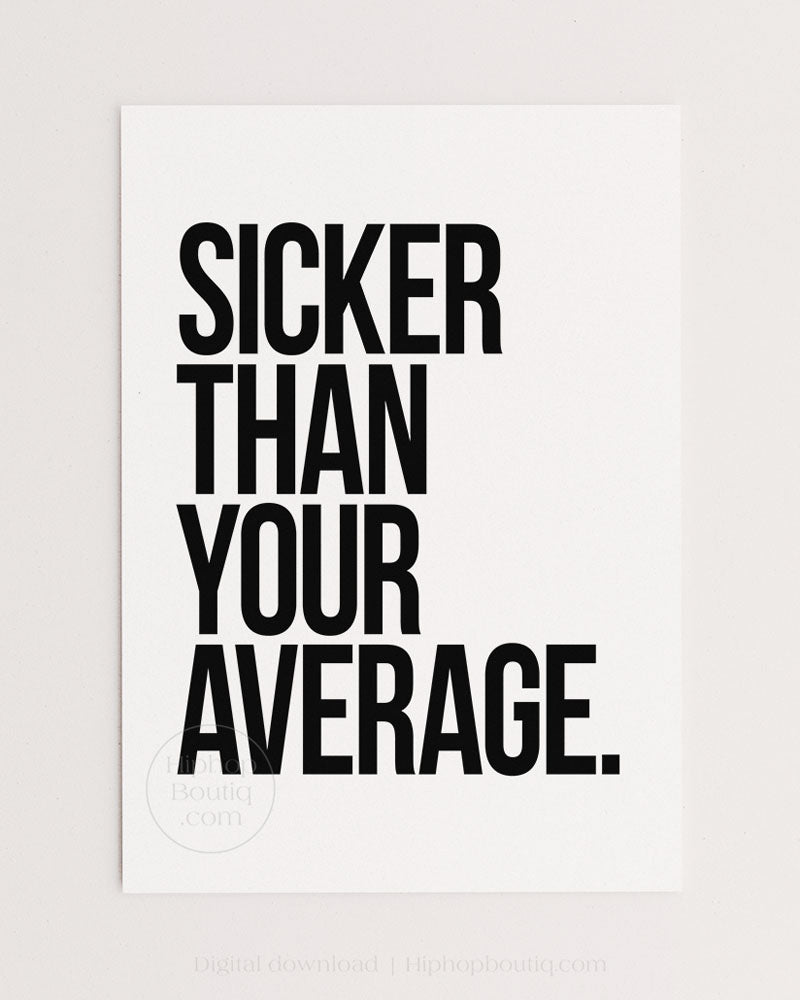 Sicker than your average poster | 90s Old school hip hop lyrics wall art - HiphopBoutiq