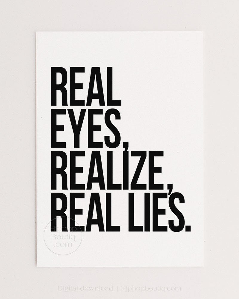 Real eyes, realize, real lies quote | Old school hip hop lyrics wall art | 90s rap lyrics - HiphopBoutiq