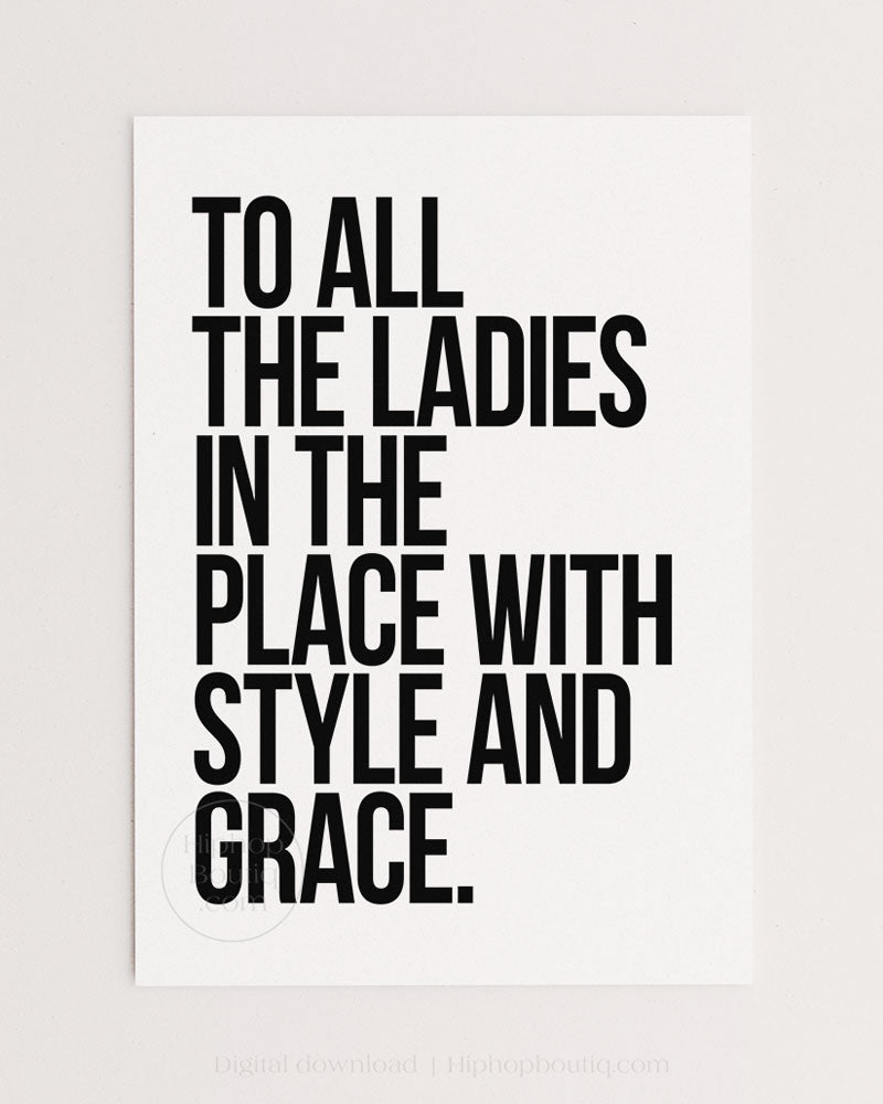 To all the ladies in the place with style and grace | 90s Old school hip hop lyrics wall art poster - HiphopBoutiq