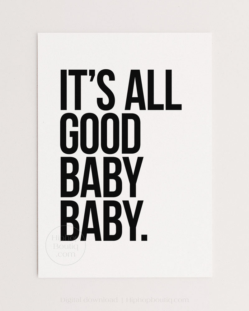 It's all good baby baby poster | 90s Old school hip hop lyrics wall art - HiphopBoutiq