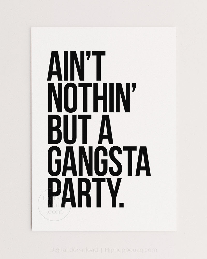 Ain't nothin' but a gangsta party poster | 90s hip hop lyrics wall art - HiphopBoutiq