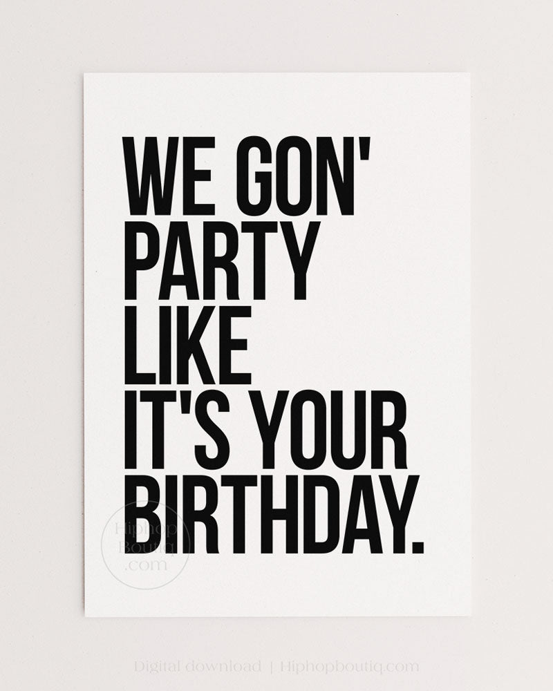 We gon' party like it's your birthday poster | Old school hip hop quote art - HiphopBoutiq