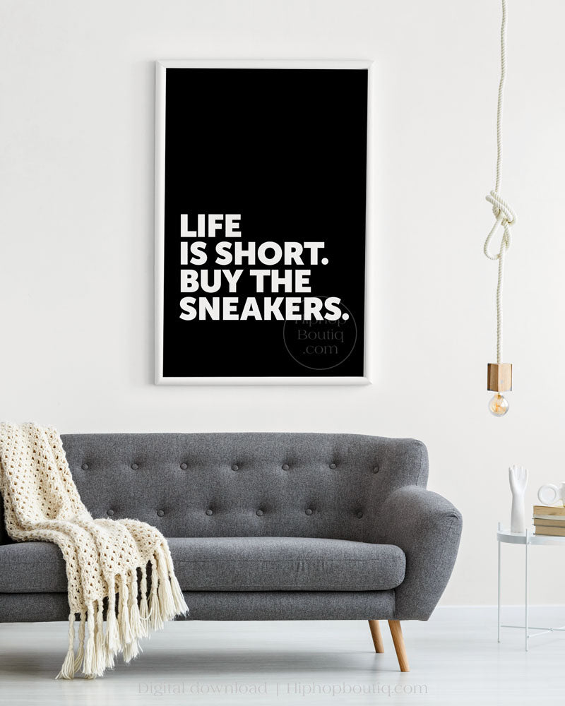 Life Is Short Buy The Sneakers Poster