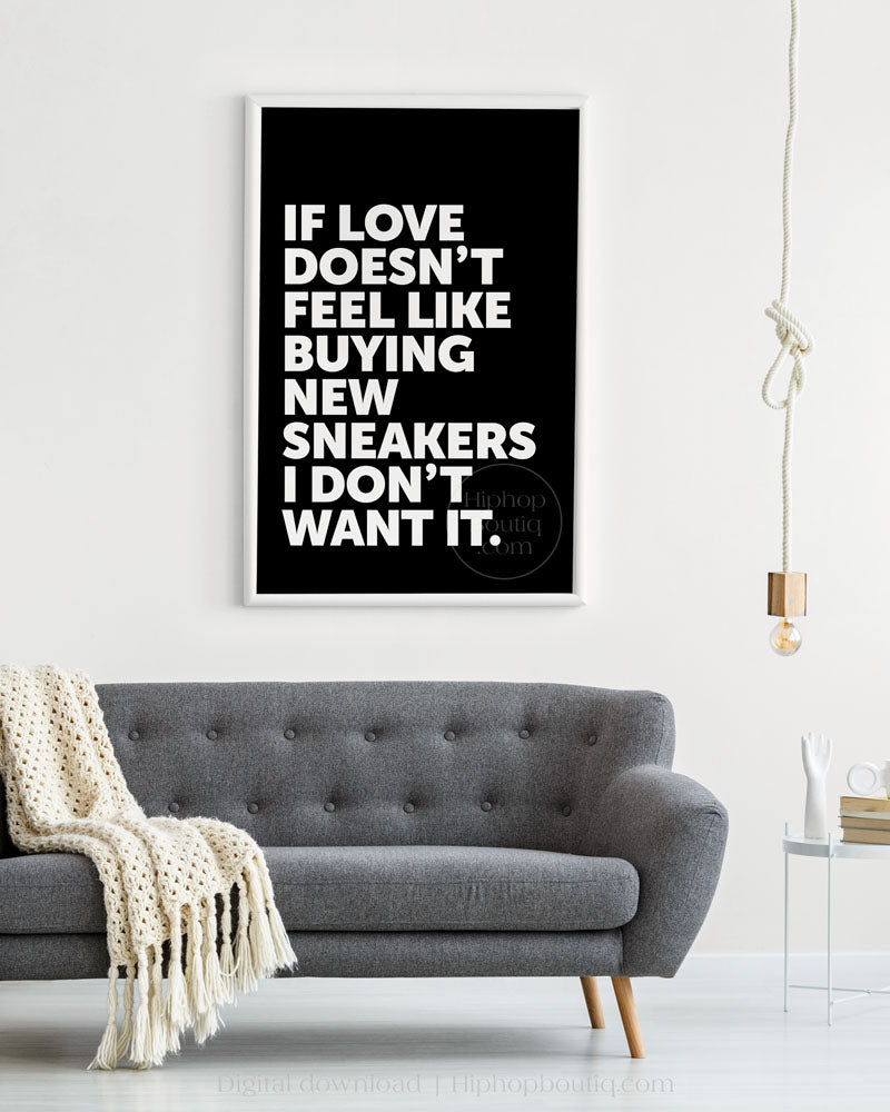 If Love Doesn't Feel Like Buying New Sneakers Poster