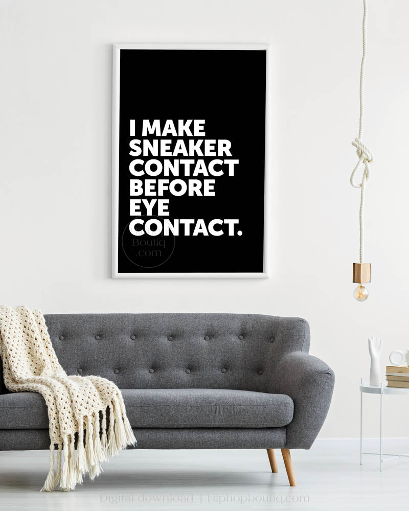 I Make Sneaker Contact Before Eye Contact Poster