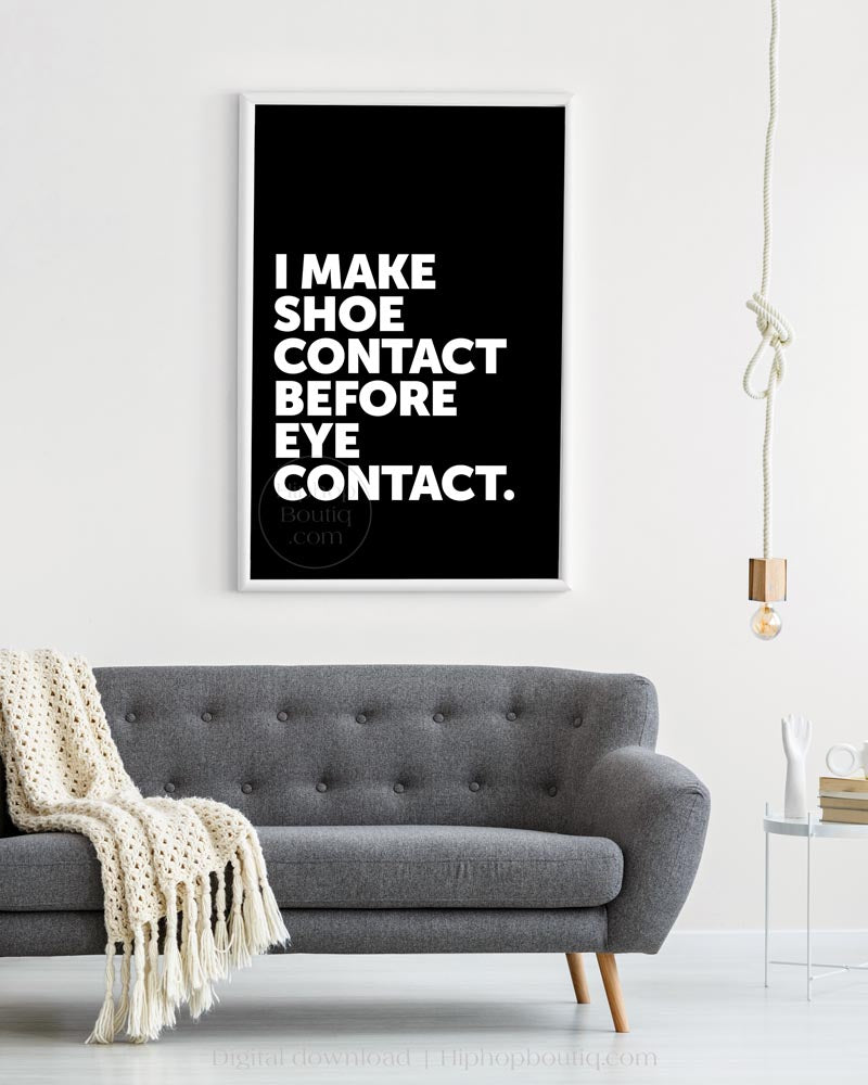 I Make Shoe Contact Before Eye Contact Poster