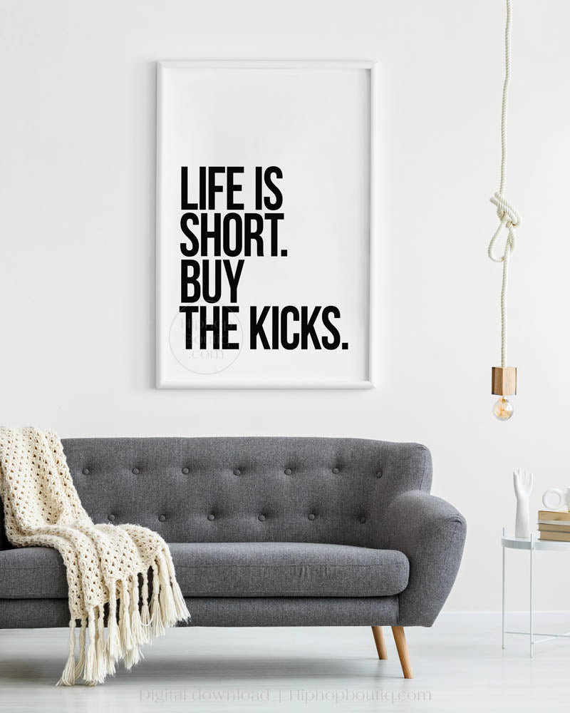 Life Is Short Buy The Kicks Poster