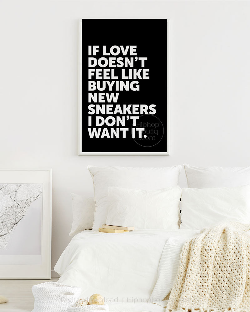 If Love Doesn't Feel Like Buying New Sneakers Poster
