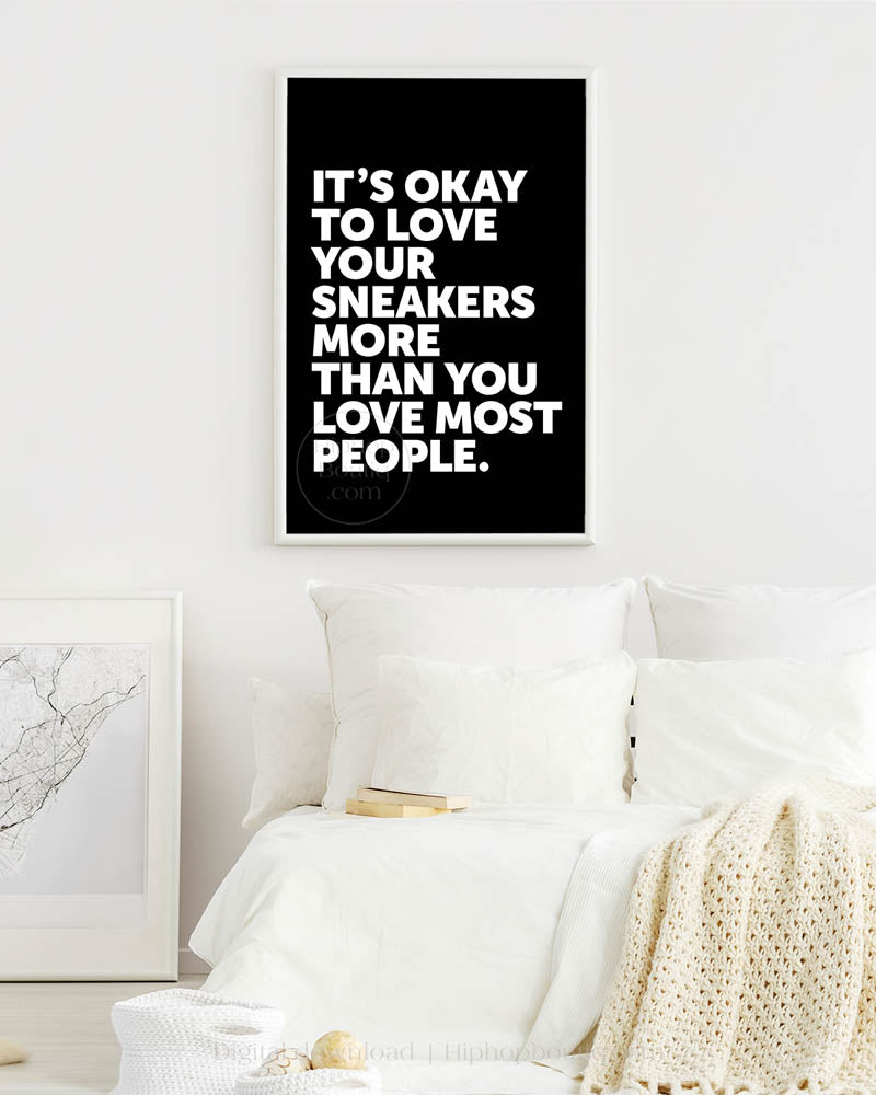 It's Okay To Love Your Sneakers Poster
