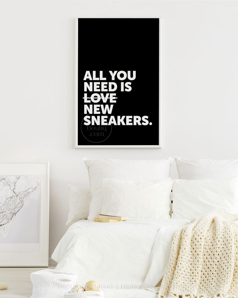 All You Need Is New Sneakers Poster