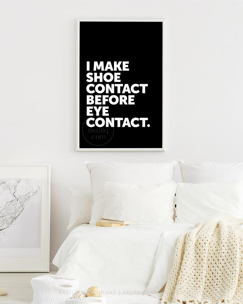 I Make Shoe Contact Before Eye Contact Poster