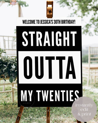 Straight Outta My Twenties Birthday Welcome Sign