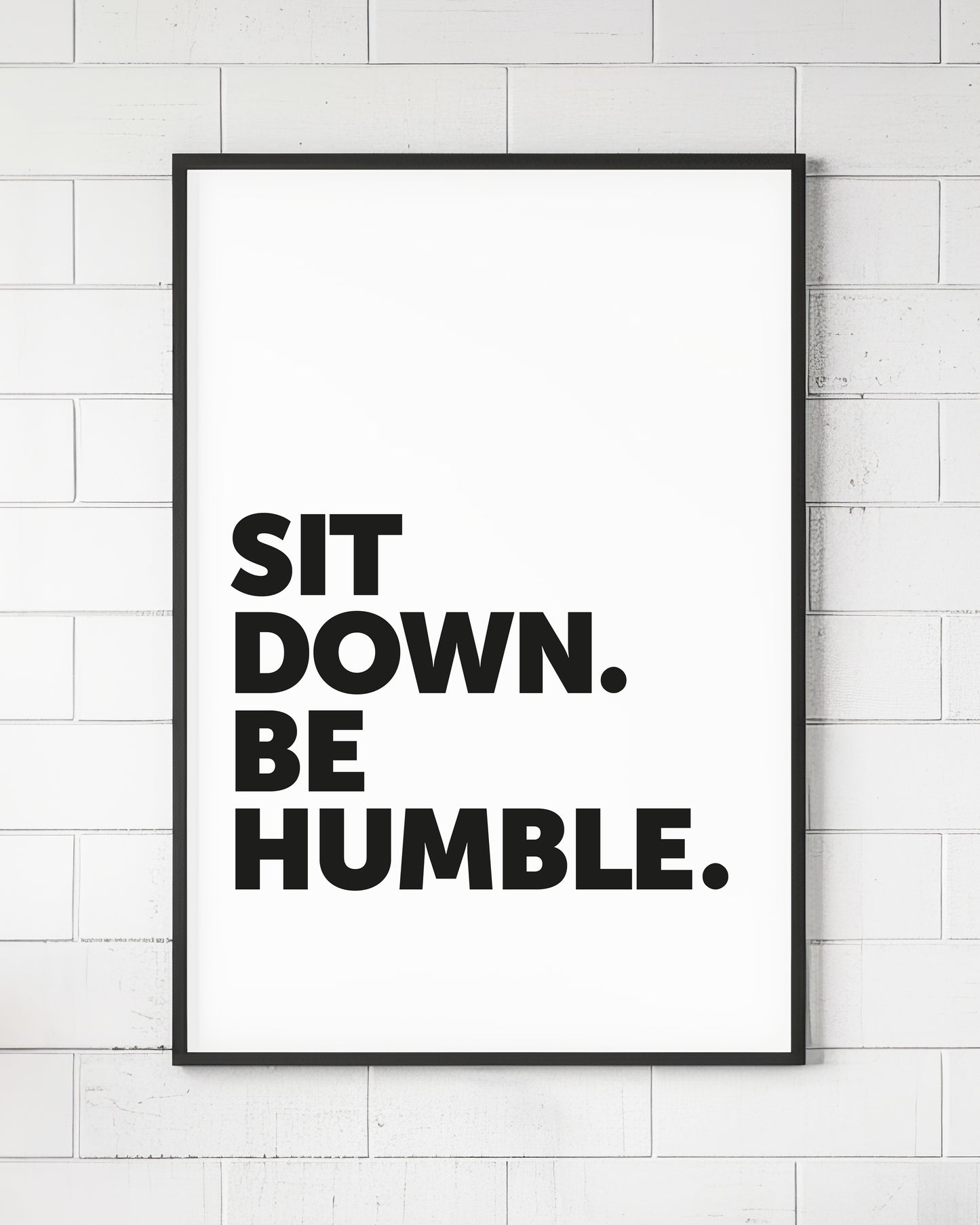 Sit Down Be Humble Sign