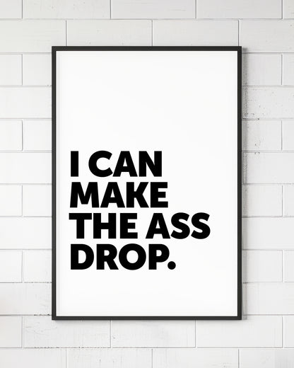 I Can Make The Ass Drop Sign