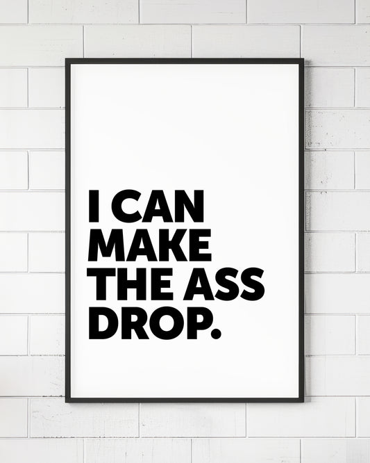 I Can Make The Ass Drop Sign