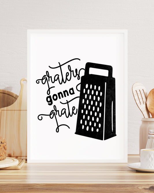 Graters Gonna Grate Rap Kitchen Sign