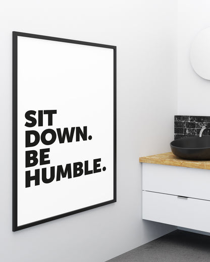 Sit Down Be Humble Sign