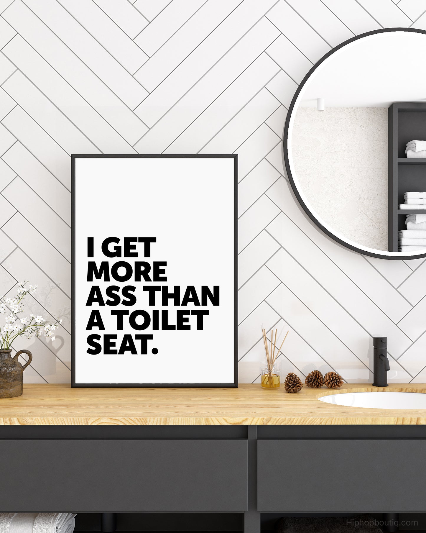 I Get More Ass Than A Toilet Seat Sign