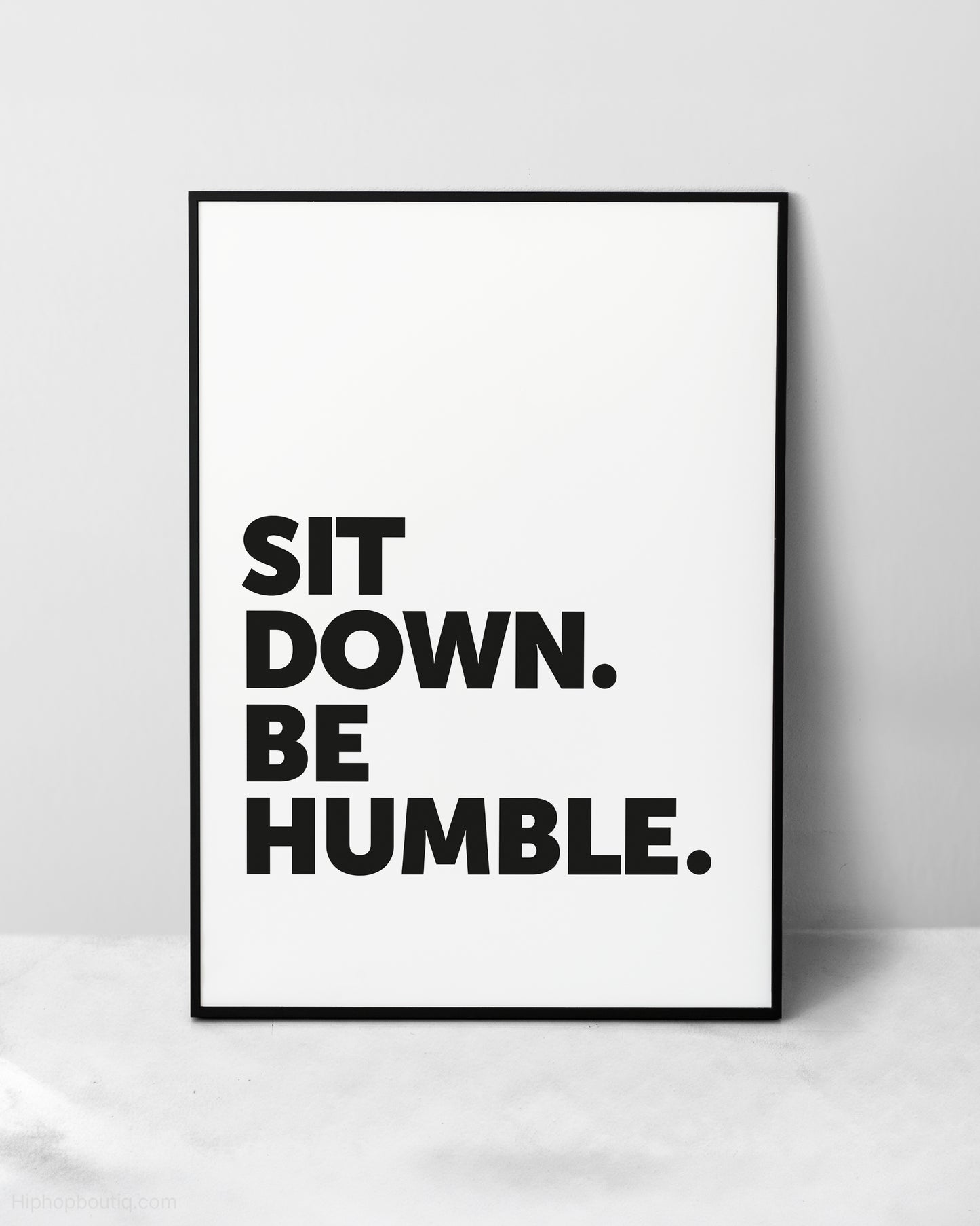 Sit Down Be Humble Sign