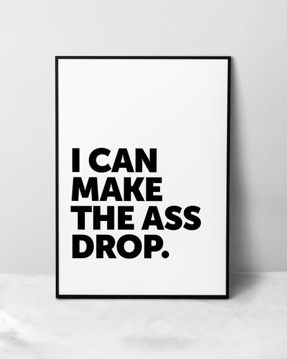 I Can Make The Ass Drop Sign