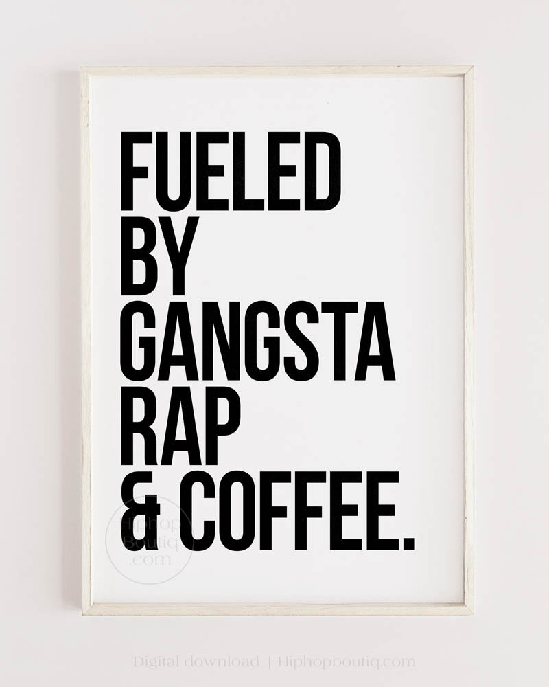 Fueled by gangsta rap and coffee | Boss babe quote poster