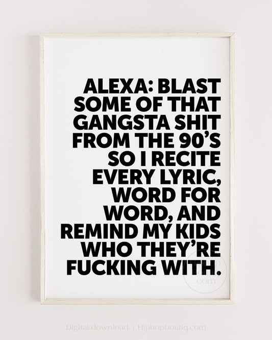 Alexa blast some of that gangsta shit | Funny 90's rap quote | Gangster quotes | Hip hop