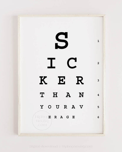 Sicker than your average sign | Hip hop office decor poster | Eye test chart - HiphopBoutiq