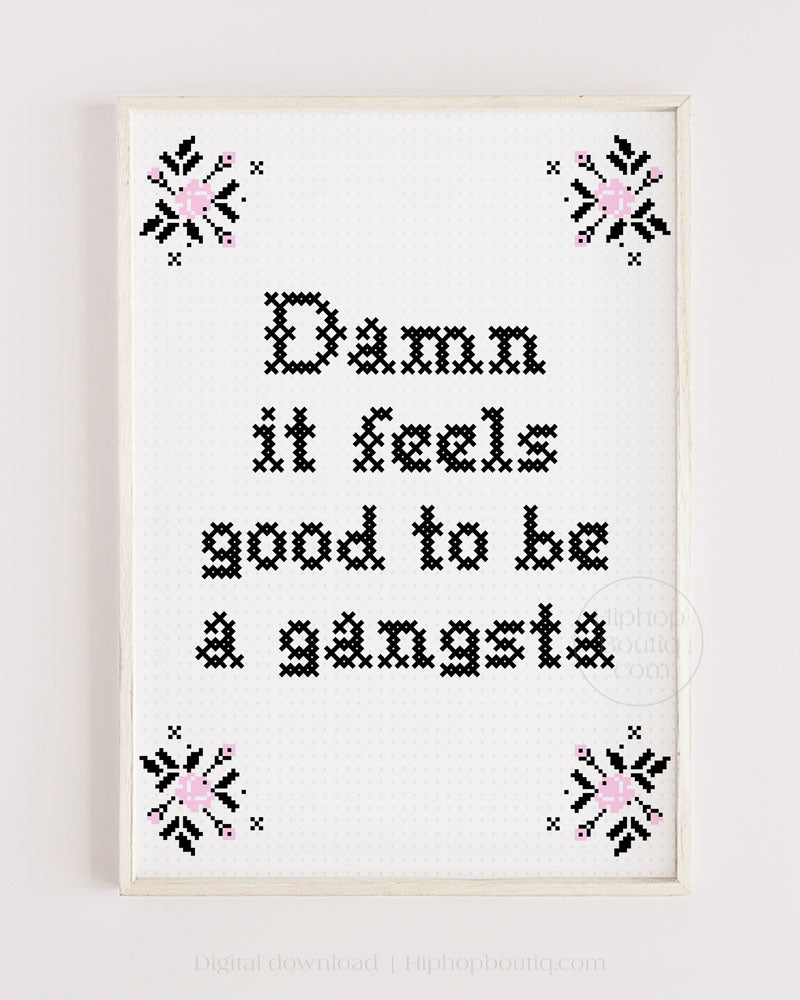 Damn it feels good to be a gangsta | Funny rap lyrics cross stitch | Hip hop bathroom sign - HiphopBoutiq