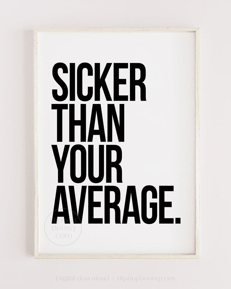 Sicker than your average poster | 90s Old school hip hop lyrics wall art - HiphopBoutiq