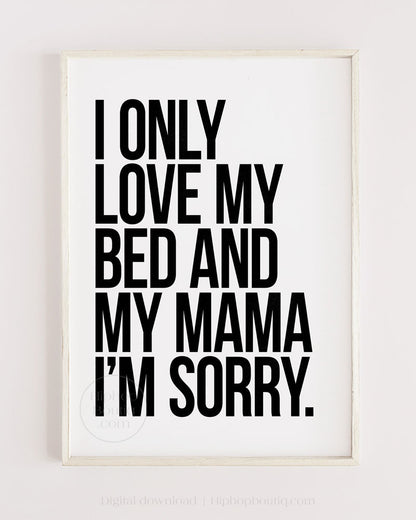 I Only Love My Bed And My Momma Poster