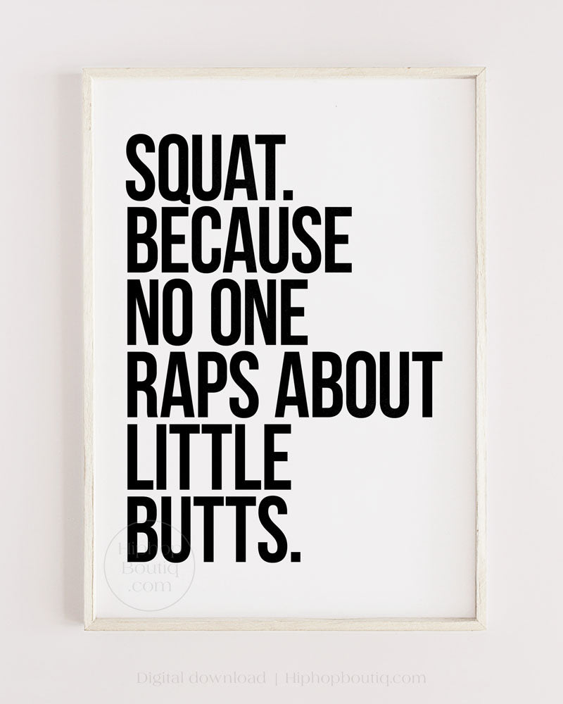 Squat Because No One Raps About Little Butts Gym Poster