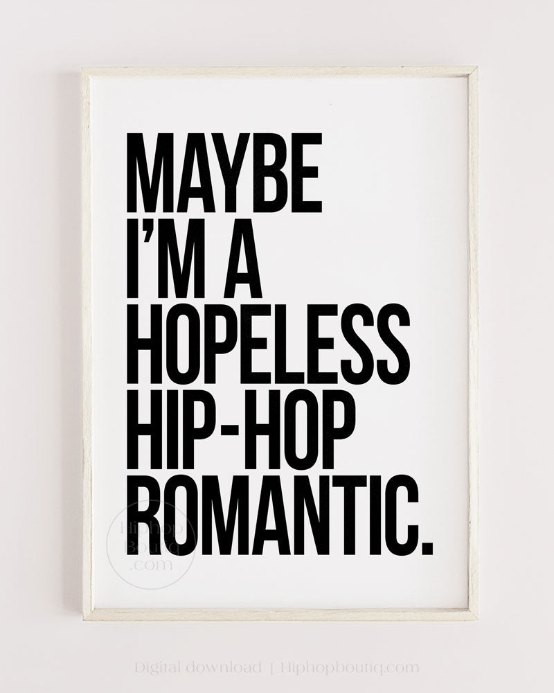 Maybe I'm a hopeless hip-hop romantic poster | Old school hip hop lyrics