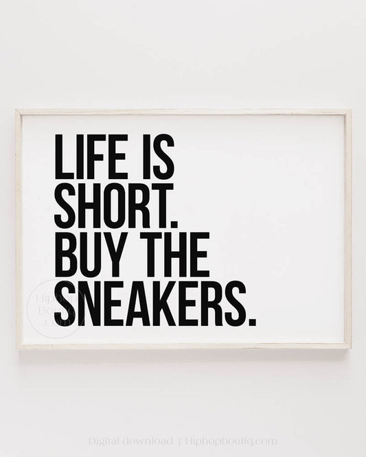 Sneakerhead room decor |  Life is short buy the sneakers quote