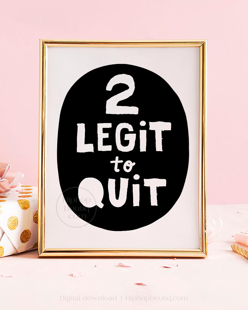 2 Legit To Quit 2nd Birthday Party Sign