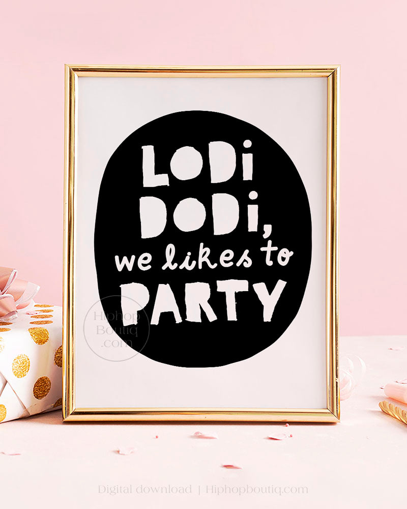 Lodi Dodi We Like to Party Kids Birthday Sign