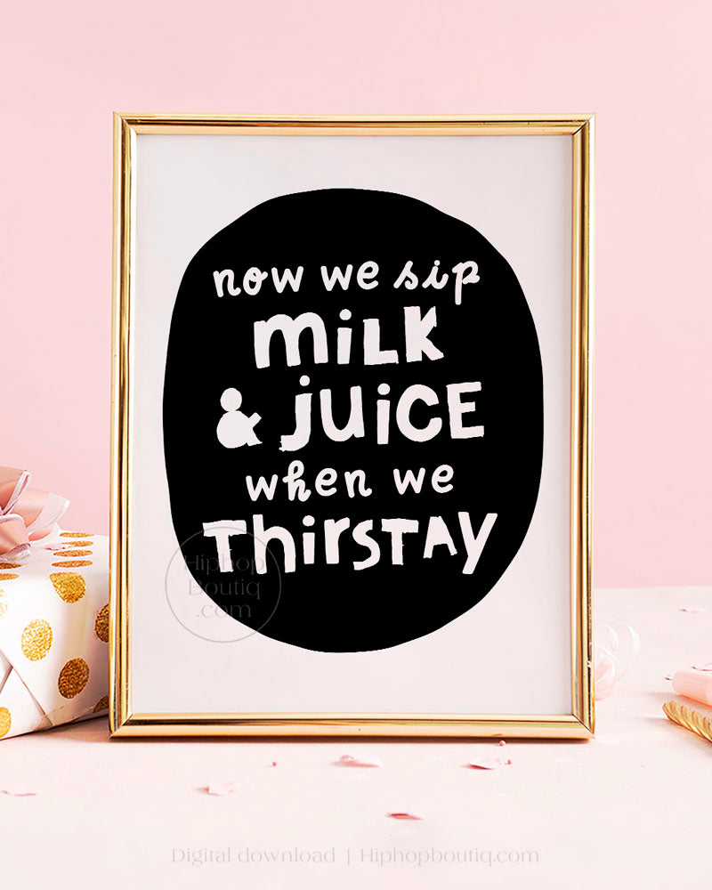 We Sip Milk And Juice Birthday Sign