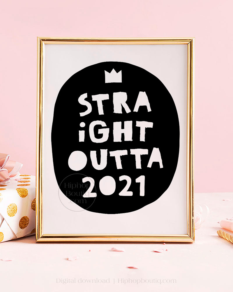 Straight Outta 2021 Birthday Sign