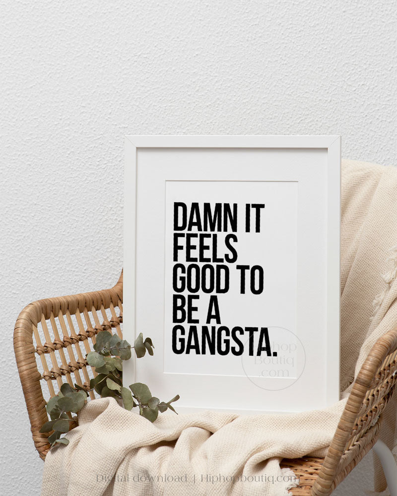 Damn it feels good to be a gangsta poster | Hip hop wall art for office space | Rap poster