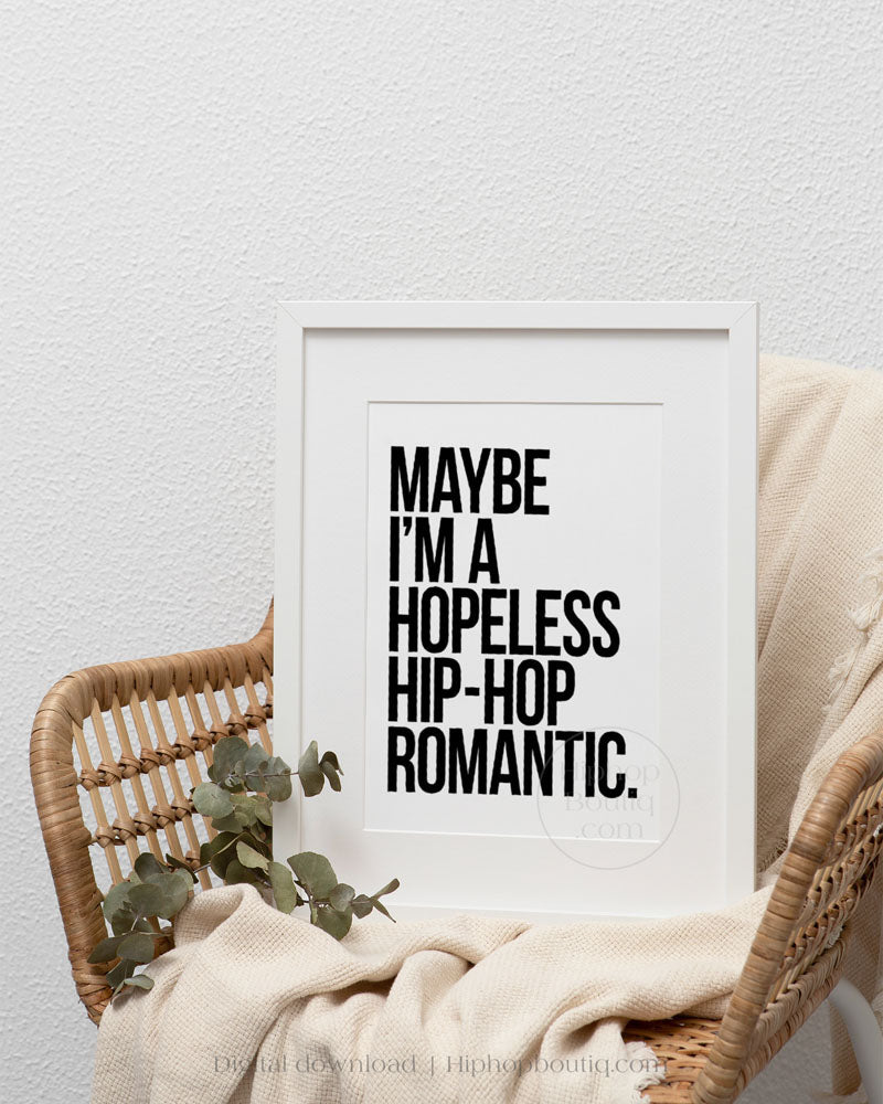 Maybe I'm a hopeless hip-hop romantic poster | Old school hip hop lyrics