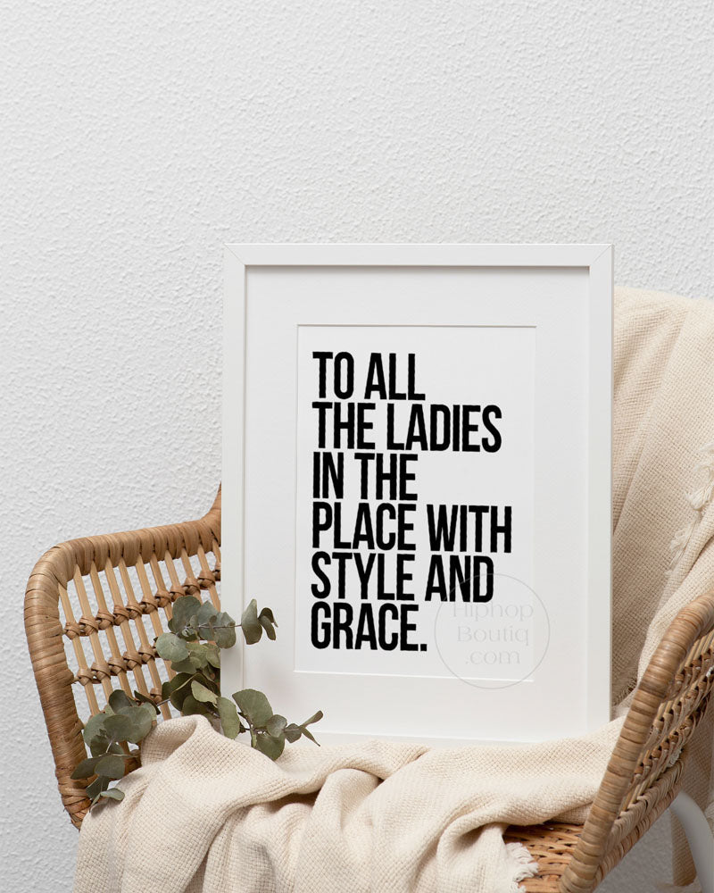To all the ladies in the place with style and grace | 90s Old school hip hop lyrics wall art poster - HiphopBoutiq