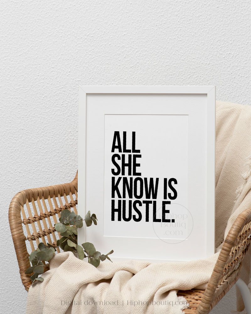 All She Know Is Hustle Typography Poster